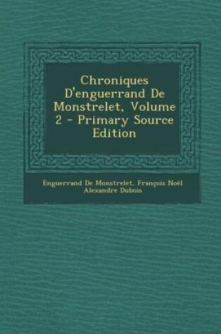 Cover of Chroniques D'Enguerrand de Monstrelet, Volume 2