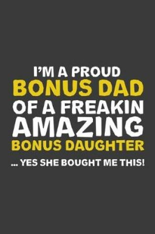 Cover of I'm A Proud Bonus Dad Of A Freakin Amazing Daughter