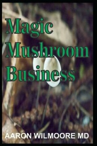 Cover of Magic Mushroom Business