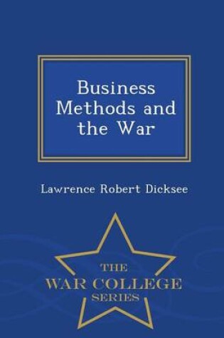 Cover of Business Methods and the War - War College Series