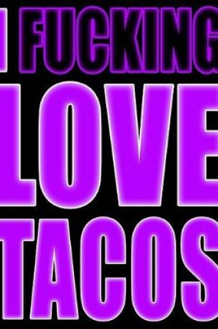 Cover of I Fucking Love Tacos