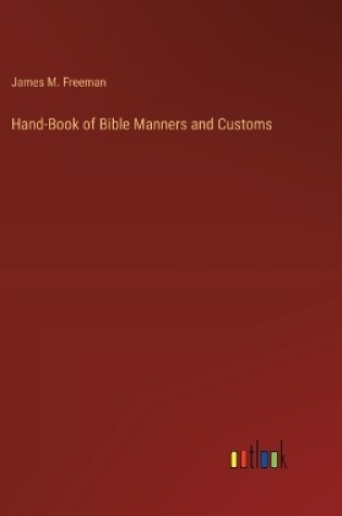 Cover of Hand-Book of Bible Manners and Customs