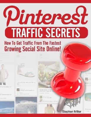 Book cover for Pinterest Traffic Secrets: How to Get Traffic from the Fastest Growing Social Sites Online!