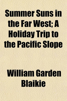 Book cover for Summer Suns in the Far West; A Holiday Trip to the Pacific Slope