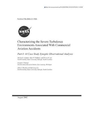 Book cover for Characterizing the Severe Turbulence Environments Associated with Commercial Aviation Accidents. Part 1; 44 Case Study Synoptic Observational Analyses