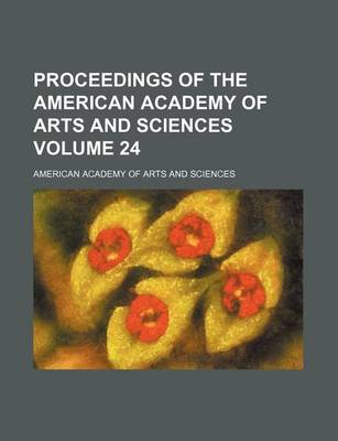 Book cover for Proceedings of the American Academy of Arts and Sciences Volume 24