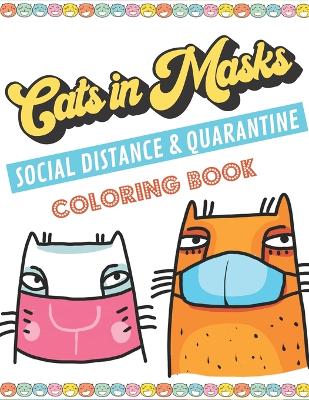 Book cover for Cats in Masks Social Distance and Quarantine Coloring Book