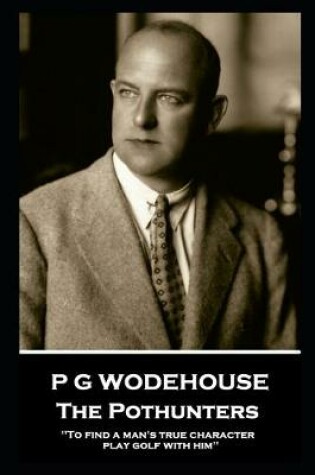 Cover of P G Wodehouse - The Pothunters