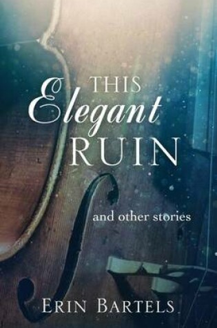 Cover of This Elegant Ruin