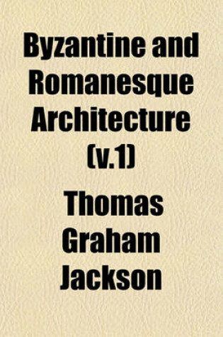 Cover of Byzantine and Romanesque Architecture (V.1)