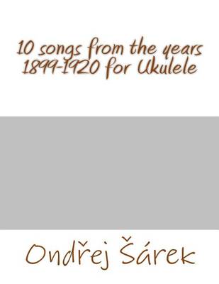 Book cover for 10 songs from the years 1899-1920 for Ukulele