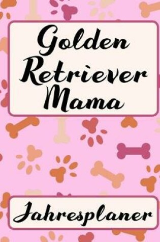 Cover of GOLDEN RETRIEVER MAMA Jahresplaner