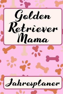 Book cover for GOLDEN RETRIEVER MAMA Jahresplaner