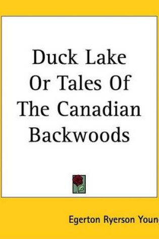 Cover of Duck Lake or Tales of the Canadian Backwoods