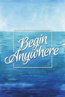 Book cover for Begin Anywhere