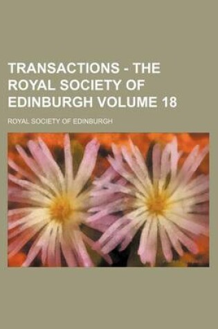 Cover of Transactions - The Royal Society of Edinburgh Volume 18