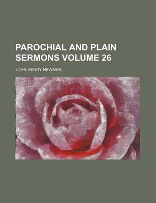 Book cover for Parochial and Plain Sermons Volume 26