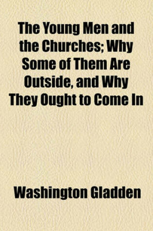 Cover of The Young Men and the Churches; Why Some of Them Are Outside, and Why They Ought to Come in