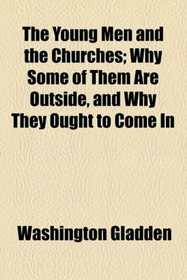 Book cover for The Young Men and the Churches; Why Some of Them Are Outside, and Why They Ought to Come in