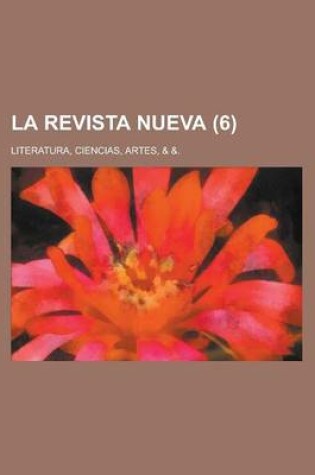 Cover of La Revista Nueva; Literatura, Ciencias, Artes, & &. (6)