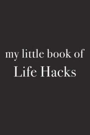 Cover of My Little Book of Life Hacks