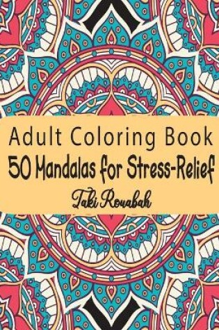 Cover of 50 Mandalas for Stress-Relief Adult Coloring Book