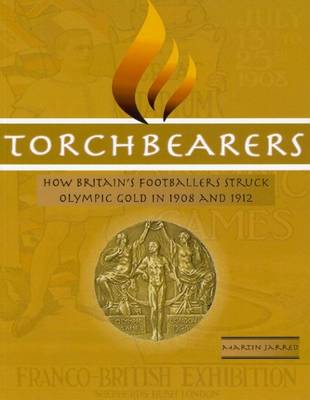 Book cover for Torchbearers: How Britain's Footballers Struck Olympic Gold in 1908 and 1912