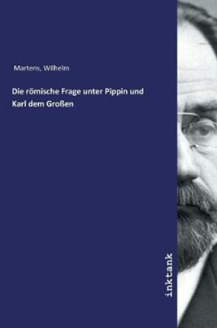 Cover of Die römische Frage unter Pippin und Karl dem Grossen