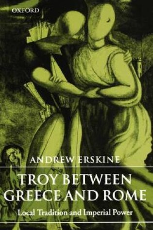 Cover of Troy Between Greece and Rome