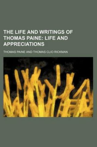 Cover of The Life and Writings of Thomas Paine (Volume 1); Life and Appreciations