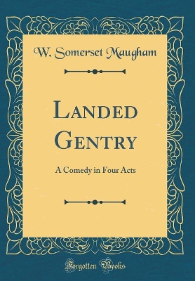 Book cover for Landed Gentry: A Comedy in Four Acts (Classic Reprint)