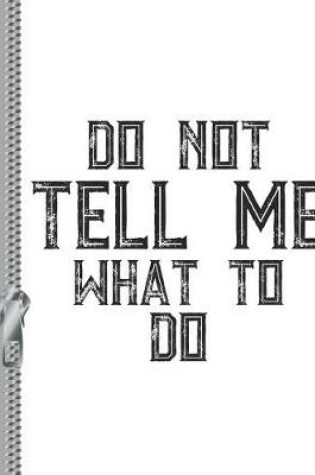 Cover of Do Not Tell Me What to Do