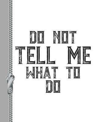 Book cover for Do Not Tell Me What to Do