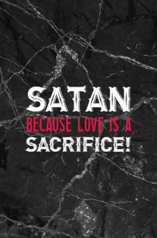 Cover of Satan! Because Love Is A Sacrifice!