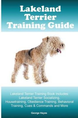 Cover of Lakeland Terrier Training Guide. Lakeland Terrier Training Book Includes