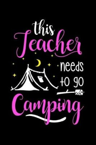 Cover of This Teacher Needs To Go Camping