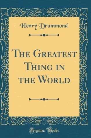 Cover of The Greatest Thing in the World (Classic Reprint)