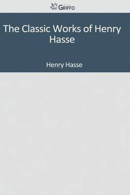 Book cover for The Classic Works of Henry Hasse