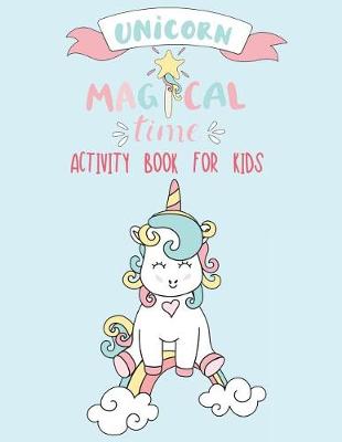 Book cover for Unicorn Magical Time Activity Book for Kids