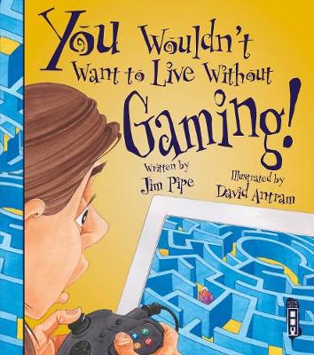 Book cover for You Wouldn't Want To Live Without Gaming!