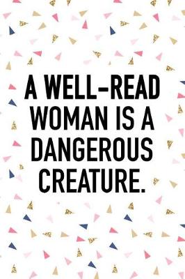 Book cover for A Well-Read Woman Is a Dangerous Creature