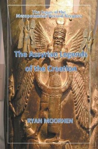Cover of The Assyrian Legends of the Creation