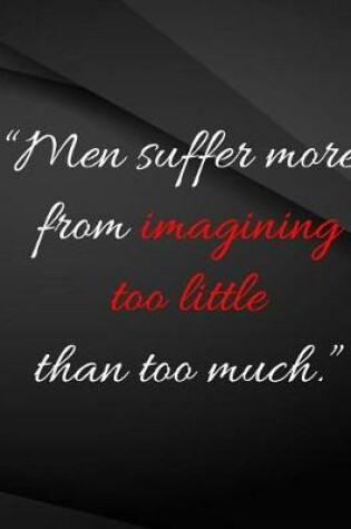 Cover of Men suffer more from imagining too little than too much.