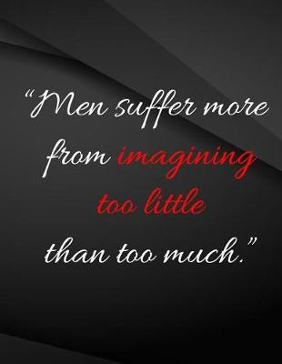 Book cover for Men suffer more from imagining too little than too much.