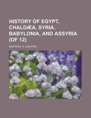 Book cover for History of Egypt, Chaldaea, Syria, Babylonia, and Assyria (of 12) Volume 2