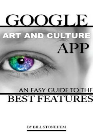 Cover of Google Art and Culture App: An Easy Guide to the Best Features