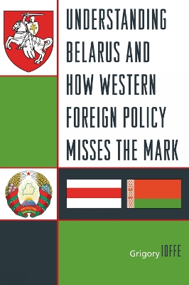 Book cover for Understanding Belarus and How Western Foreign Policy Misses the Mark