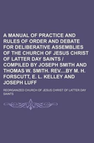 Cover of A Manual of Practice and Rules of Order and Debate for Deliberative Assemblies of the Church of Jesus Christ of Latter Day Saints