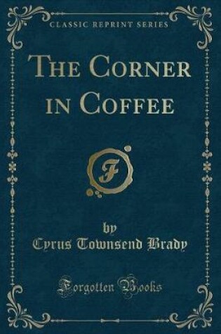 Cover of The Corner in Coffee (Classic Reprint)