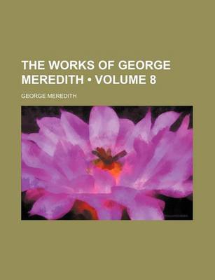 Book cover for The Works of George Meredith (Volume 8)